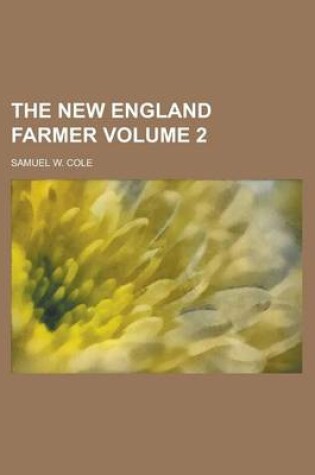 Cover of The New England Farmer Volume 2