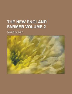 Book cover for The New England Farmer Volume 2