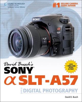 Book cover for David Busch's Sony Alpha SLT-A57 Guide to Digital Photography