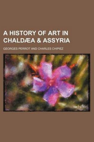 Cover of A History of Art in Chaldaea & Assyria