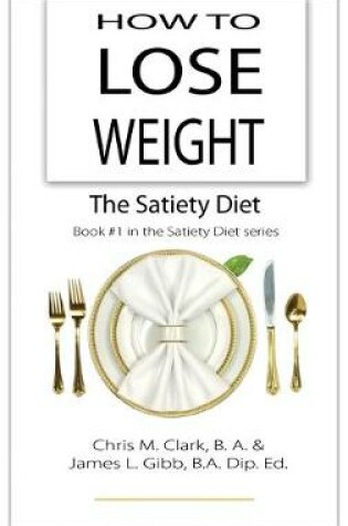 Cover of How to Lose Weight - The Satiety Diet