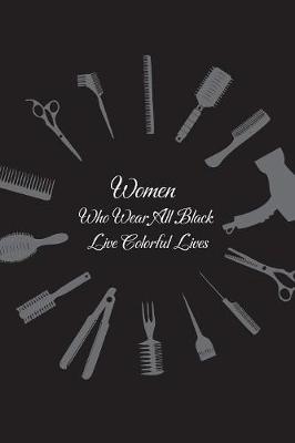 Book cover for Women Who Wear All Black Live Colorful Lives