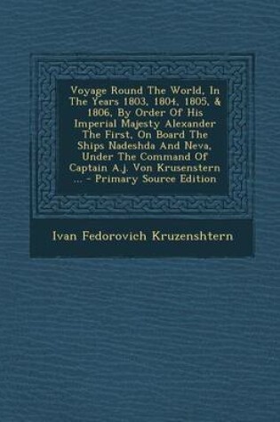 Cover of Voyage Round the World, in the Years 1803, 1804, 1805, & 1806, by Order of His Imperial Majesty Alexander the First, on Board the Ships Nadeshda and N