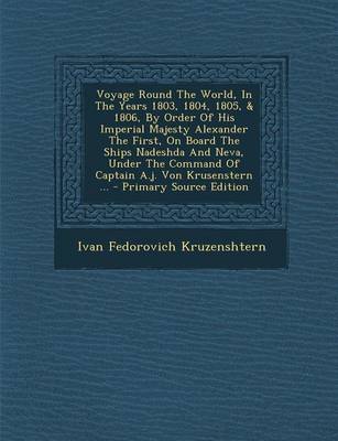 Book cover for Voyage Round the World, in the Years 1803, 1804, 1805, & 1806, by Order of His Imperial Majesty Alexander the First, on Board the Ships Nadeshda and N