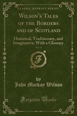 Book cover for Wilson's Tales of the Borders and of Scotland, Vol. 11