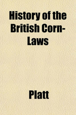 Cover of History of the British Corn-Laws