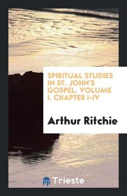 Book cover for Spiritual Studies in St. John's Gospel. Volume I. Chapter I-IV