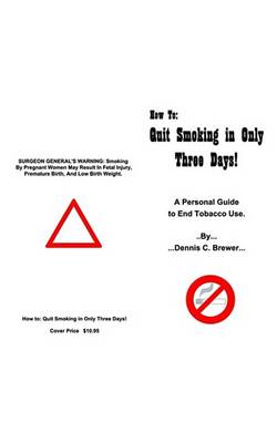 Book cover for How to Quit Smoking in Only Three Days: A Personal Guide to End Tobacco Use