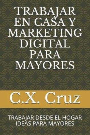 Cover of Trabajar En Casa Y Marketing Digital Para Mayores