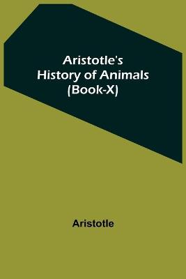 Book cover for Aristotle's History of Animals (Book-X)