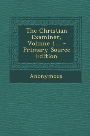 Cover of The Christian Examiner, Volume 1...