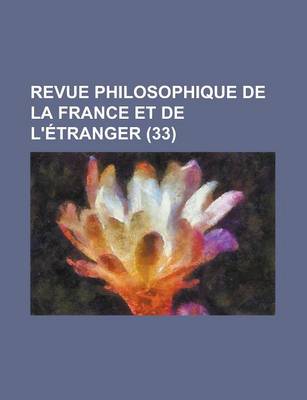 Book cover for Revue Philosophique de La France Et de L'Etranger (33 )