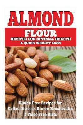 Book cover for Almond Flour Recipes for Optimal Health and Quick Weight Loss