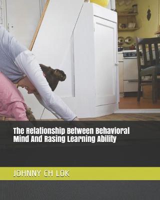 Book cover for The Relationship Between Behavioral Mind And Rasing Learning Ability