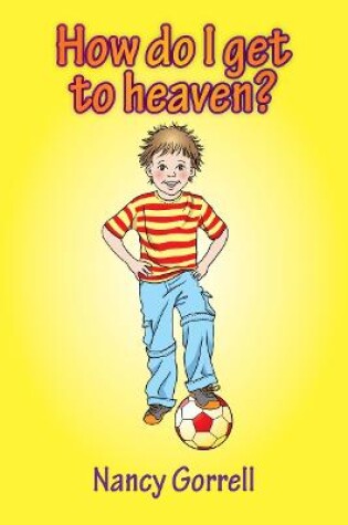 Cover of How Do I Get to Heaven?