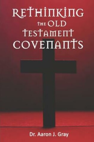 Cover of Rethinking The Old Testament Covenants