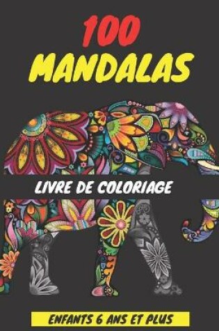 Cover of 100 Mandalas Livre de Coloriage Enfants 6 ANS Et Plus