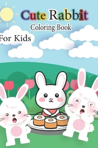 Cover of Cute Rabbit Coloring Book For Kids