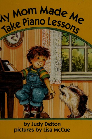 Cover of My Mom Made Me Take Piano Lessons