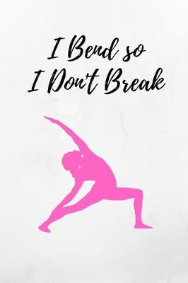 Book cover for I Bend So I Don't Break