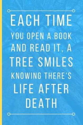 Cover of Each Time You Open A Book And Read It