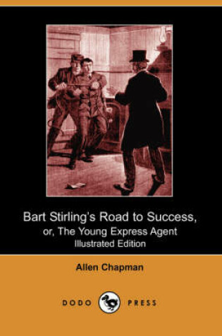 Cover of Bart Stirling's Road to Success, Or, the Young Express Agent(Dodo Press)