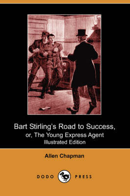 Book cover for Bart Stirling's Road to Success, Or, the Young Express Agent(Dodo Press)