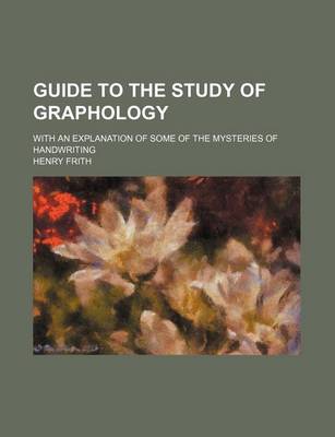 Book cover for Guide to the Study of Graphology; With an Explanation of Some of the Mysteries of Handwriting
