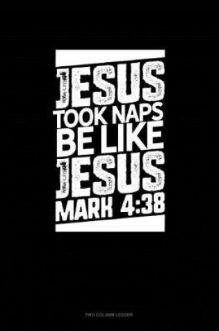 Cover of Jesus Took Naps Be Like Jesus - Mark 4