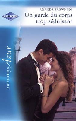 Book cover for Un Garde Du Corps Trop Seduisant (Harlequin Azur)