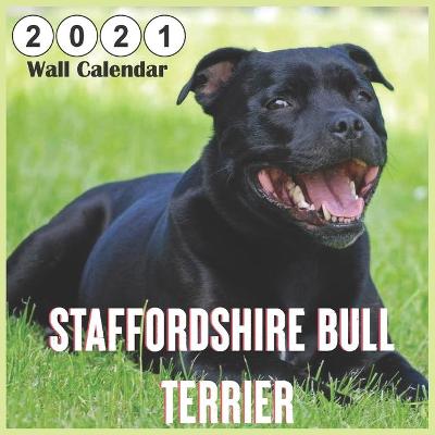 Book cover for Staffordshire Bull Terrier 2021 Wall Calendar