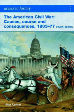 Cover of Access to History: The American Civil War: Causes, Courses and Consequences 1803-1877