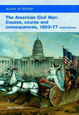 Book cover for Access to History: The American Civil War: Causes, Courses and Consequences 1803-1877