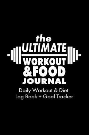 Cover of The Ultimate Workout & Food Journal