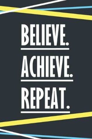 Cover of Believe Achieve Repeat