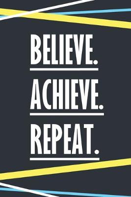 Book cover for Believe Achieve Repeat