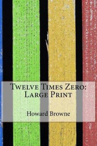 Cover of Twelve Times Zero