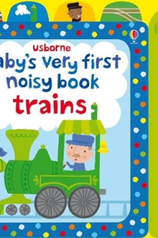 Cover of Baby's Very First Noisy Book Trains