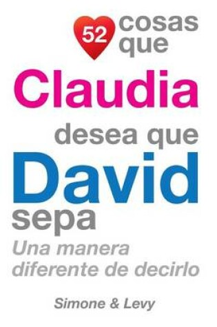 Cover of 52 Cosas Que Claudia Desea Que David Sepa