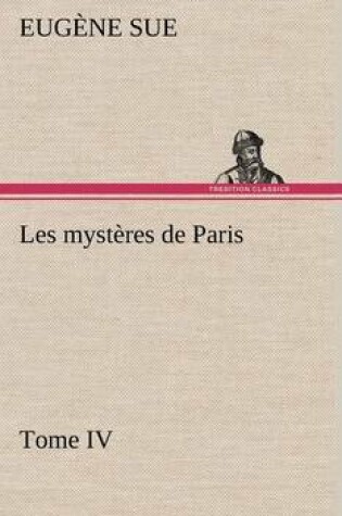 Cover of Les mystères de Paris, Tome IV