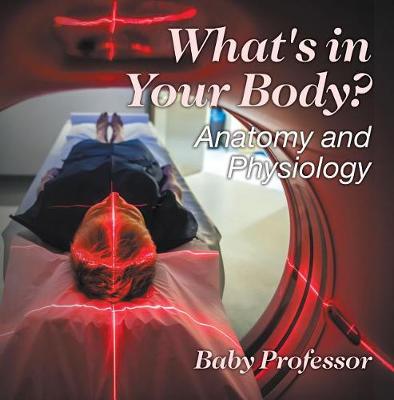 Book cover for What's in Your Body? Anatomy and Physiology