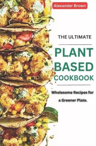 Cover of The Ultimate Plant-Based Cookbook