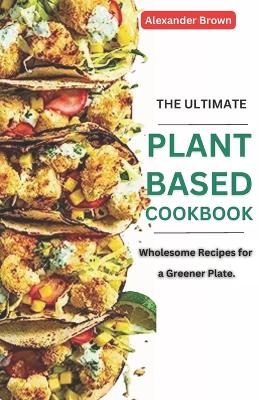 Book cover for The Ultimate Plant-Based Cookbook