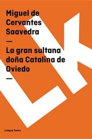 Cover of La Gran Sultana Dona Catalina de Oviedo