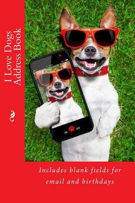 Book cover for I Love Dogs Address Book