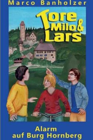 Cover of Tore, Milo & Lars - Alarm auf Burg Hornberg