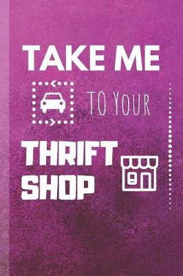 Book cover for Take Me To Your Thrift Shop