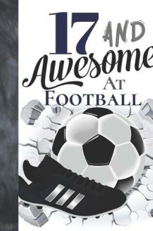 Cover of 17 And Awesome At Football