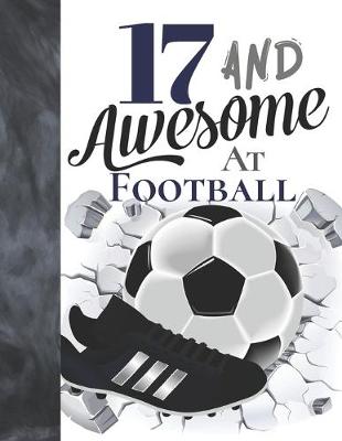 Book cover for 17 And Awesome At Football