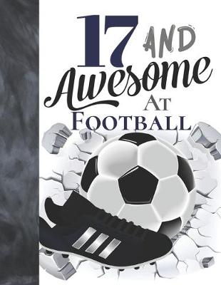 Cover of 17 And Awesome At Football